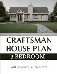 Modern Craftsman House Plan: 3 Bedroom & 2 bathroom House: With all construction details