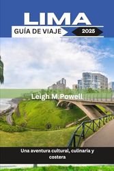 LIMA GUÍA DE VIAJE 2025: Una aventura cultural, culinaria y costera