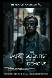 The Data Scientist and his Demons: Advice from 31 big names in data science around the world - Covers Technologies, Architectures, Tools, LGPD, Professional Profile, Statistics, Trends, ....