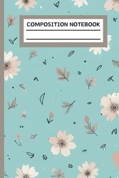 Composition Notebook: Flower Pattern College Ruled Journal