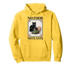 No Food No Plants Cat Plant Kitten Plants Cat Lover Pullover Hoodie
