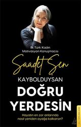 Kaybolduysan Dogru Yerdesin: Hayatin En Zor Anlarinda Nasil Yeniden Ayaga Kalkarsin?
