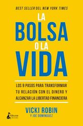 La bolsa o la vida bolsillo / Your Money or Your Life: Los 9 Pasos Para Transformar Tu Relacion Con El Dinero Y Alcanzar La Libertad Financiera