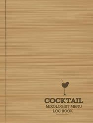 Cocktail Mixologist Menu Log Book: Drinks Making Journal for Cocktails. Detail & Note Every Mixer. Ideal for Mixologists, Bars & Restaurants, and Bartenders