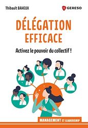 Délégation efficace: Activez le pouvoir du collectif !