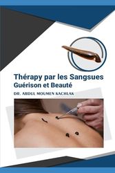 Thérapie par les sangsues: Hirudothérapie en médecine moderne