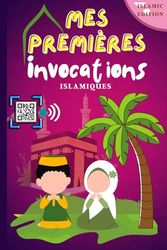 Mes premières Invocations Islamiques: Quotidiens DOUAS pour les enfants musulmans garçons et filles en (Arabe + Français + Phonétique), avec l'option "Scanner & Ecouter"