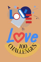 100 love challenges: challenge couple, défi Couple, 100 défis les couples, stimuler votre relation amoureuse, renforcer votre connexion émotionnelle ... souvenirs inoubliables en tant que couple.