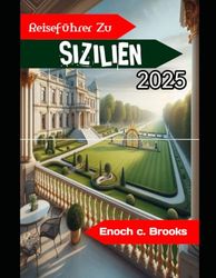 REISEFÜHRER ZU SIZILIEN 2025: Ein umfassender Leitfaden zu seinem reichen Erbe und seiner natürlichen Schönheit