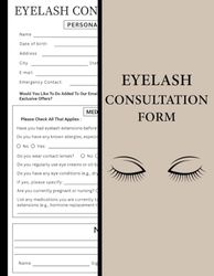 Eyelash Consultation Form: Eyelash Technician Consultation Intake Form, Customer Record Book and Client Details Organizer