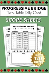 Progressive Bridge Two Table Tally Card Score Sheets: Over 120 Sheets For 2 Table Progressive Bridge Game
