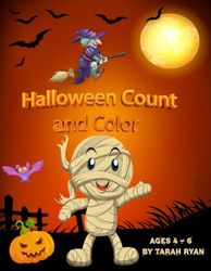 Halloween Count and Color for Kids: Ages 4 - 6 years: 74 pages of fun Halloween coloring and counting activities.