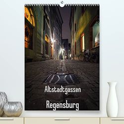 Altstadtgassen Regensburg (hochwertiger Premium Wandkalender 2024 DIN A2 hoch), Kunstdruck in Hochglanz: Faszinierende Gassen der Regensburger Altstadt