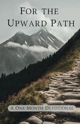 For the Upward Path: A One-Month Devotional