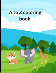 A TO Z Animal coloring book: Learn the Alphabet with Adorable Animals
