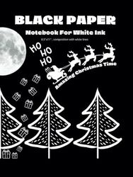 Amazing Christmas Time - Black Paper Notebook for White Ink: Christmas Themed Notebook with black lined paper for writing with white ing and gel pens