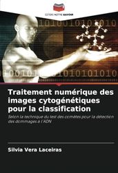 Traitement numérique des images cytogénétiques pour la classification: Selon la technique du test des comètes pour la détection des dommages à l'ADN