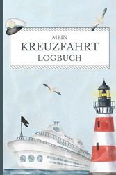 Kreuzfahrt Logbuch: Reisetagebuch zum Ausfüllen 1-3 Wöchige Kreuzfahrt | Reiseroute, See- & Landtage, Erinnerungskapitel, Schiff- & Kabinenbeschreibung | Inkl. Packliste, Platz für Fotos & Notizen