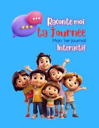 Raconte moi ta journée: Mon 1er journal interactif pour enfant de 6 à 9 ans