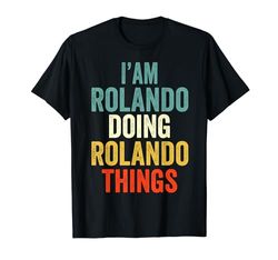 Soy Rolando Haciendo Rolando Cosas Hombres Mujeres Rolando Personali Camiseta