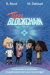 Tiny Blockchain: Comprendre la blockchain: un guide passionnant pour tous les âges!