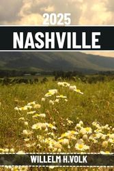 NASHVILLE GUIDE DE VOYAGE: Découvrez les principales attractions, trésors cachés, activités de plein air, culture et secrets locaux de Nashville pour un explorateur solo aventureux