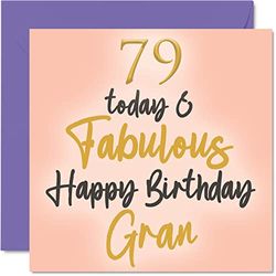 Fabulous 79th Birthday Cards for Gran - 79 Today & Fabulous - Happy Birthday Card for Gran from Granddaughter Grandson, Gran Birthday Gifts, 145mm x 145mm Lovely Greeting Cards Gift for Granny