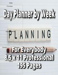 Day Planner By Week: 195 Pages 8.5 x 11 Size