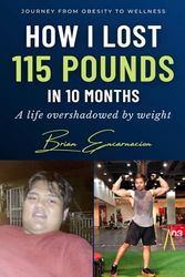 How I Lost 155 Pounds In 10 Months: A Life Overshadowed By Weight