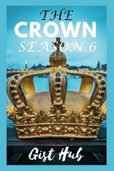 The Crown Season 6: A complete movie review.