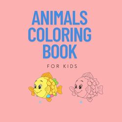 Animals Coloring Book for Kids- Learn and Color with Fun Facts: An Educational and Entertaining Animal Coloring Adventure for Kids Ages 1–8