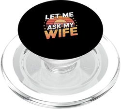 Let Me Ask My Wife Matrimonio de aprobación de marido --- PopSockets PopGrip para MagSafe