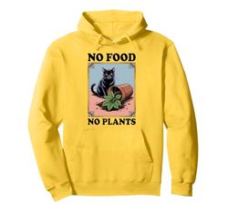 No Food No Plants Cat Plant Kitten Plants Cat Lover Pullover Hoodie