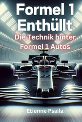 Formel 1 Enthüllt: Die Technik hinter Formel 1 Autos
