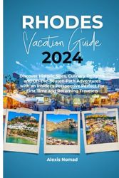 RHODES VACATION GUIDE 2024: Discover Historic Sites, Culinary Delights, and Off-the-Beaten-Path Adventures with an Insider's Perspective Perfect For First Time and Returning Travelers