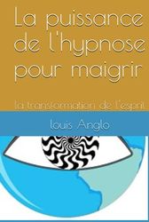 La puissance de l'hypnose pour maigrir: la transformation de l'esprit