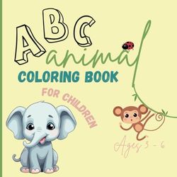 ABC Coloring Book for Children: Educational Alphabet Coloring Book with animals, upper and low case alphabet letters, and animal names for preschool children ages 3 -6