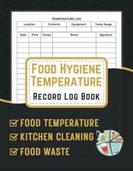 Food Hygiene Temperature Record Log Book: All in One Daily Temperature Log Sheet for Health & Safety, Includes Kitchen Cleaning Checklist, Food Waste ... Cafes, All Food Businesses - A4 sized.