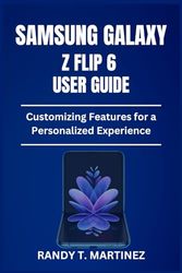 SAMSUNG GALAXY Z FLIP 6 USER GUIDE: Customizing Features for a Personalized Experience