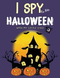 I Spy Halloween: with my little eyes Fun Holiday Guessing Activity Book for Toddlers and Kids Paperback: I Spy Halloween Adventure for Preschool and Kindergarten