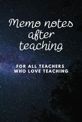 Memo notes after teaching: It's a tool that will help. Make teachers more happy with teaching.