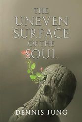 THE UNEVEN SURFACE OF THE SOUL