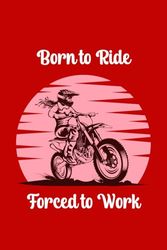 Born to Ride Forced to Live Notebook, Motorcycle Lovers Notebook Journal for Woman and Girls, Lined Pages, 6x9 inches, Motorcycle Gifts