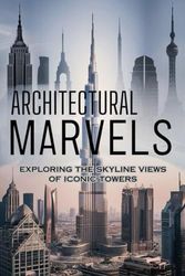 Architectural Marvels: Exploring the Skyline Views of Iconic Towers