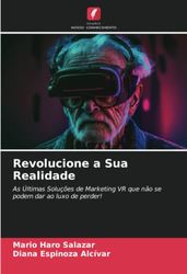 Revolucione a Sua Realidade: As Últimas Soluções de Marketing VR que não se podem dar ao luxo de perder!