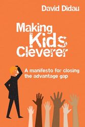 Making kids cleverer: A manifesto for closing the advantage gap