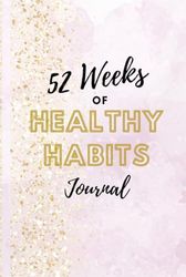 52 Weeks of Healthy Habits Journal: 6''x9" | hardcover | 108 pages