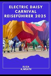 ELECTRIC DAISY CARNIVAL REISEFÜHRER 2025