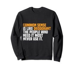 Common Sense Is Like Deodorant Funny Saying Sudadera