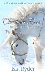 Christmas Eves at Pine Mountain: A Pine Mountain Horse Park Romance